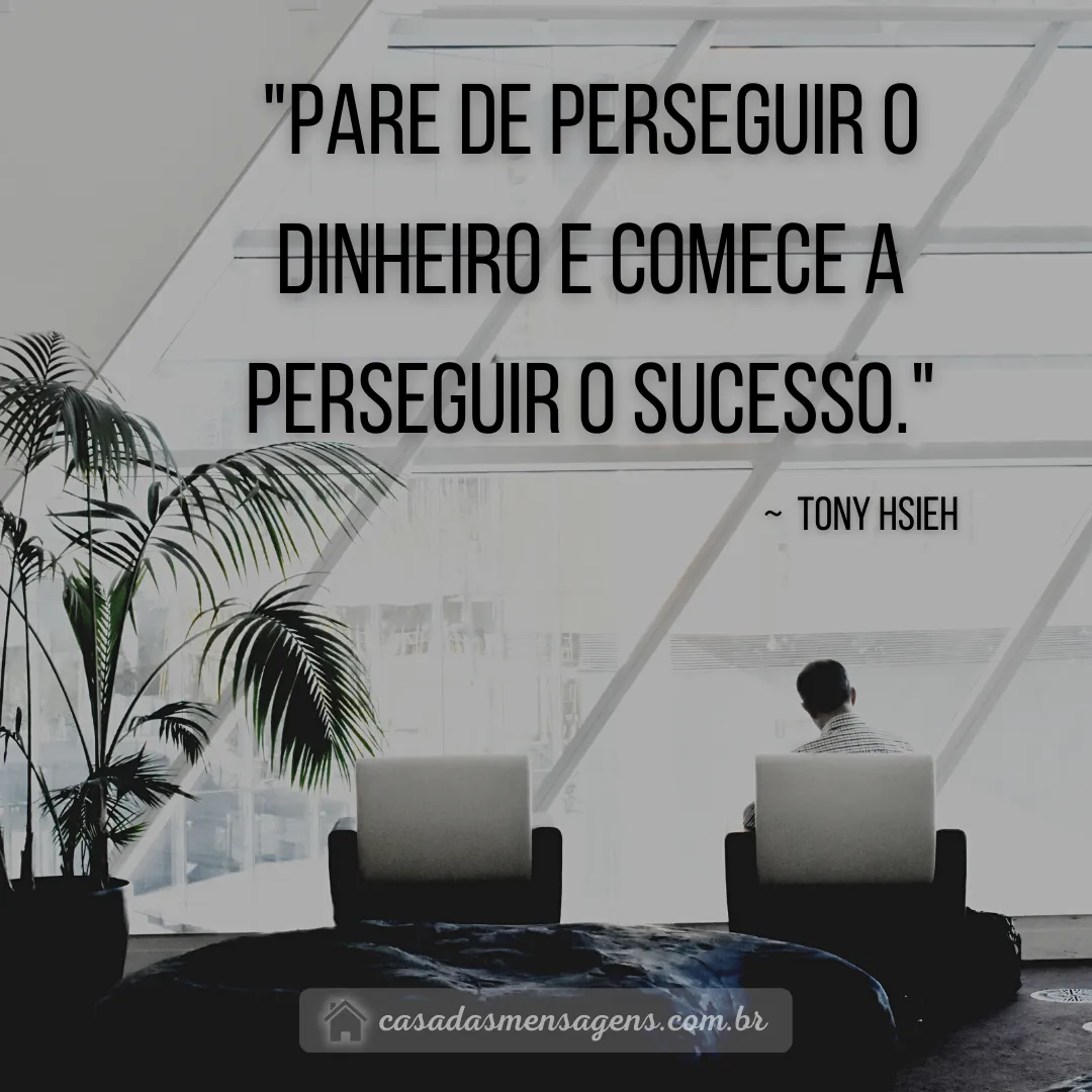 Tony Hsieh frases de motivação para o sucesso