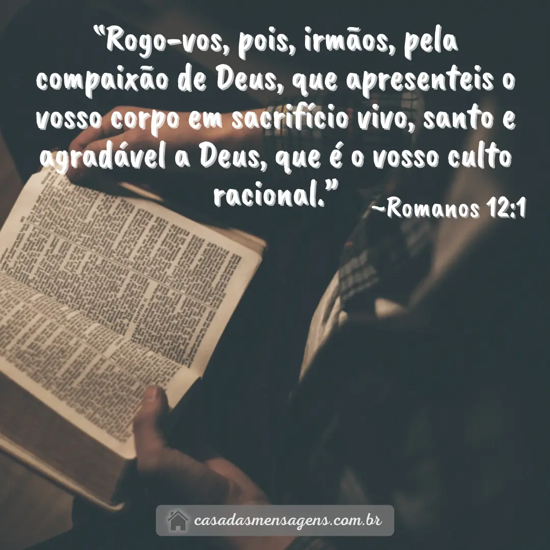 mensagem versículo Romanos 12:1 para whatsapp e facebook